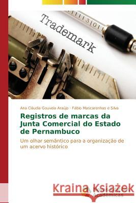 Registros de marcas da Junta Comercial do Estado de Pernambuco Araújo Ana Cláudia Gouveia 9783639680836 Novas Edicoes Academicas