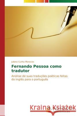 Fernando Pessoa como tradutor Cunha Menezes Juliana 9783639680980