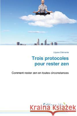 Trois Protocoles Pour Rester Zen Clemente-L 9783639681093 Editions Vie