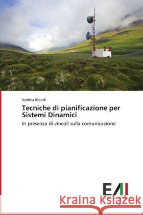 Tecniche di pianificazione per Sistemi Dinamici : In presenza di vincoli sulla comunicazione Biondi, Andrea 9783639681154