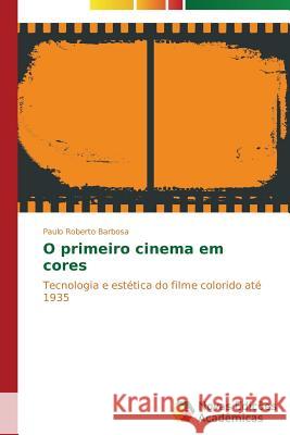 O primeiro cinema em cores de Carvalho Barbosa Paulo Roberto 9783639681390