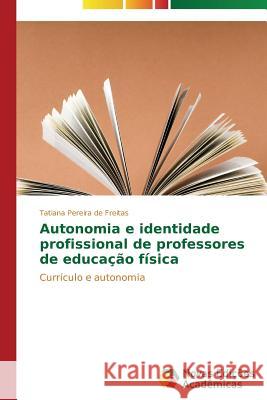 Autonomia e identidade profissional de professores de educação física Pereira de Freitas Tatiana 9783639681758 Novas Edicoes Academicas