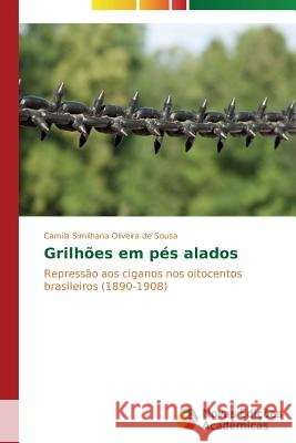 Grilhões em pés alados Oliveira de Sousa Camila Similhana 9783639681994 Novas Edicoes Academicas