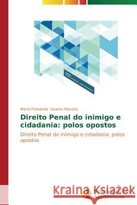 Direito Penal do inimigo e cidadania: polos opostos Soares Macedo Maria Fernanda 9783639682199