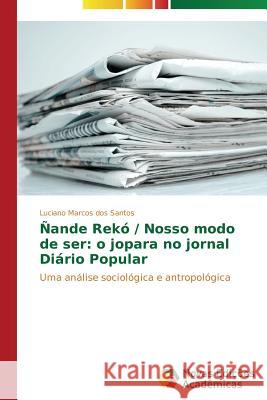 Ñande Rekó / Nosso modo de ser: o jopara no jornal Diário Popular Dos Santos Luciano Marcos 9783639682434