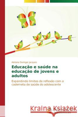 Educação e saúde na educação de jovens e adultos Duringer Jacques Adriana 9783639682588 Novas Edicoes Academicas