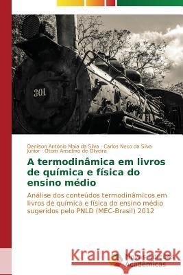 A termodinâmica em livros de química e física do ensino médio Maia Da Silva Denilson Antonio 9783639682601