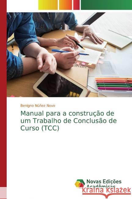 Manual para a construção de um Trabalho de Conclusão de Curso (TCC) Núñez Novo, Benigno 9783639682830 Novas Edicioes Academicas