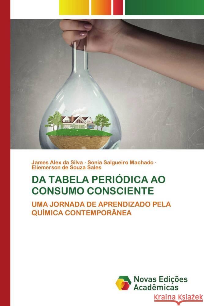 DA TABELA PERIÓDICA AO CONSUMO CONSCIENTE Alex da Silva, James, Salgueiro Machado, Sônia, de Souza Sales, Eliemerson 9783639683356 Novas Edições Acadêmicas