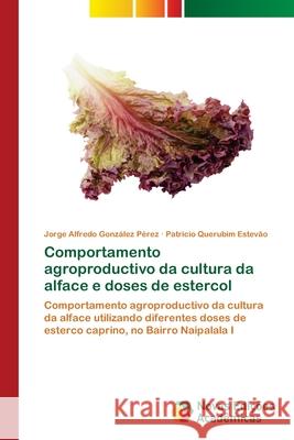 Comportamento agroproductivo da cultura da alface e doses de estercol Jorge Alfredo Gonz?le Patricio Querubi 9783639684322