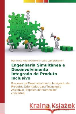 Engenharia Simultânea e Desenvolvimento Integrado de Produto Inclusivo Okumura Maria Lucia Miyake 9783639684490