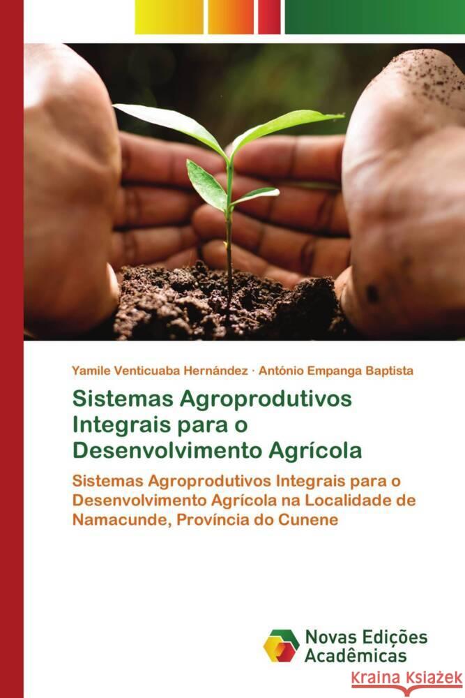 Sistemas Agroprodutivos Integrais para o Desenvolvimento Agr?cola Yamile Venticuab Ant?nio Empang 9783639685398 Novas Edicoes Academicas