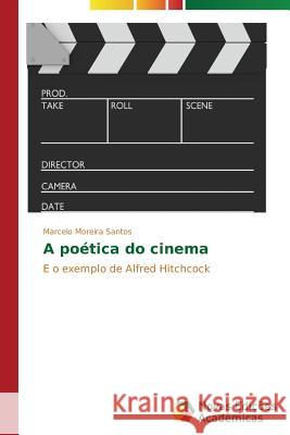 A poética do cinema Moreira Santos Marcelo 9783639686036 Novas Edicoes Academicas
