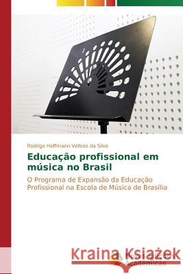 Educação profissional em música no Brasil Hoffmann Velloso Da Silva Rodrigo 9783639686074 Novas Edicoes Academicas
