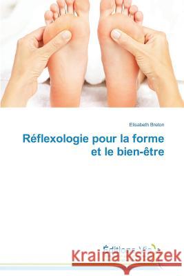 Réflexologie Pour La Forme Et Le Bien-Ètre Breton-E 9783639686210