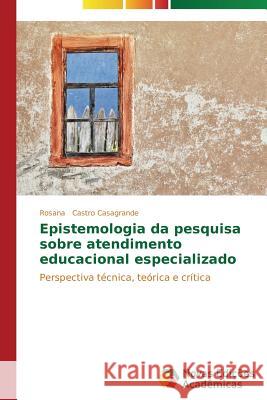 Epistemologia da pesquisa sobre atendimento educacional especializado Castro 9783639686876