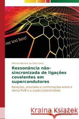 Ressonância não-sincronizada de ligações covalentes em supercondutores Bezerra Da Silva Costa Marconi 9783639687514 Novas Edicoes Academicas