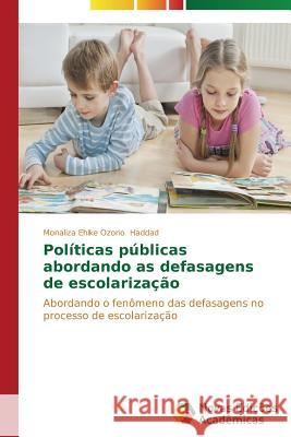 Políticas públicas abordando as defasagens de escolarização Haddad Monaliza Ehlke Ozorio 9783639687583 Novas Edicoes Academicas