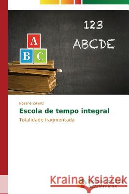 Escola de tempo integral Zaionz Rozane 9783639687637 Novas Edicoes Academicas