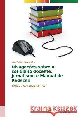 Divagações sobre o cotidiano docente, Jornalismo e Manual de Redação de Almeida Vitor Sergio 9783639688030 Novas Edicoes Academicas
