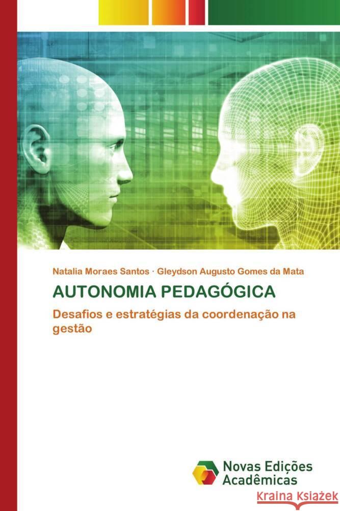 AUTONOMIA PEDAGÓGICA Santos, Natalia Moraes, da Mata, Gleydson Augusto Gomes 9783639688122