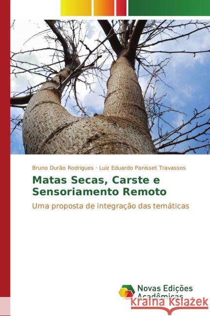 Matas Secas, Carste e Sensoriamento Remoto : Uma proposta de integração das temáticas Durão Rodrigues, Bruno; Travassos, Luiz Eduardo Panisset 9783639688207 Novas Edicioes Academicas