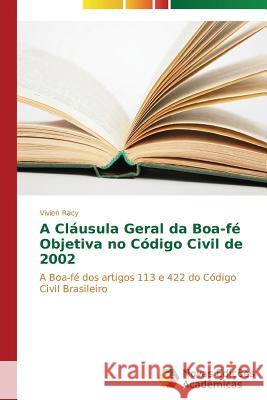 A Cláusula Geral da Boa-fé Objetiva no Código Civil de 2002 Racy Vivien 9783639688313