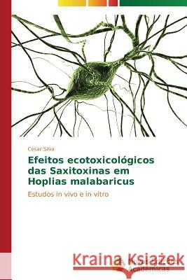 Efeitos ecotoxicológicos das Saxitoxinas em Hoplias malabaricus Silva Cesar 9783639688474