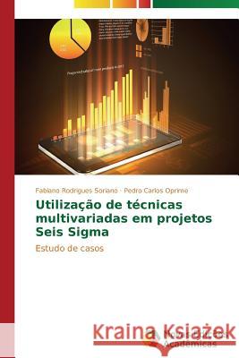 Utilização de técnicas multivariadas em projetos Seis Sigma Rodrigues Soriano Fabiano 9783639688573 Novas Edicoes Academicas