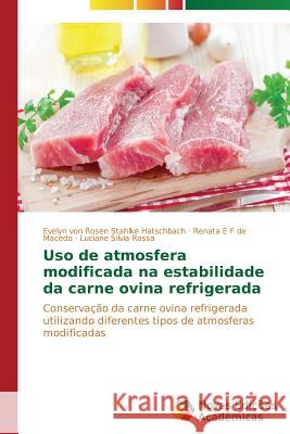 Uso de atmosfera modificada na estabilidade da carne ovina refrigerada Von Rosen Stahlke Hatschbach Evelyn 9783639688634 Novas Edicoes Academicas