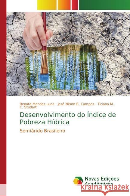 Desenvolvimento do Índice de Pobreza Hídrica : Semiárido Brasileiro Mendes Luna, Renata; B. Campos, José Nilson; M. C. Studart, Ticiana 9783639689204