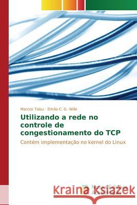 Utilizando a rede no controle de congestionamento do TCP Talau Marcos 9783639689303 Novas Edicoes Academicas