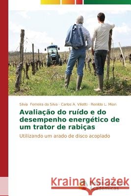 Avaliação do ruído e do desempenho energético de um trator de rabiças Ferreira Da Silva Silvia 9783639689341 Novas Edicoes Academicas