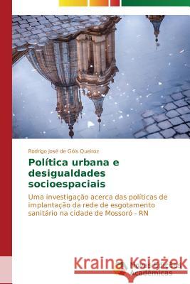 Política urbana e desigualdades socioespaciais de Góis Queiroz Rodrigo José 9783639689594