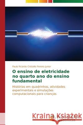 O ensino de eletricidade no quarto ano do ensino fundamental Cristofio Pereira Junior Paulo Ricardo 9783639689785