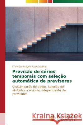 Previsão de séries temporais com seleção automática de previsores Aquino Francisco Wagner Costa 9783639690118