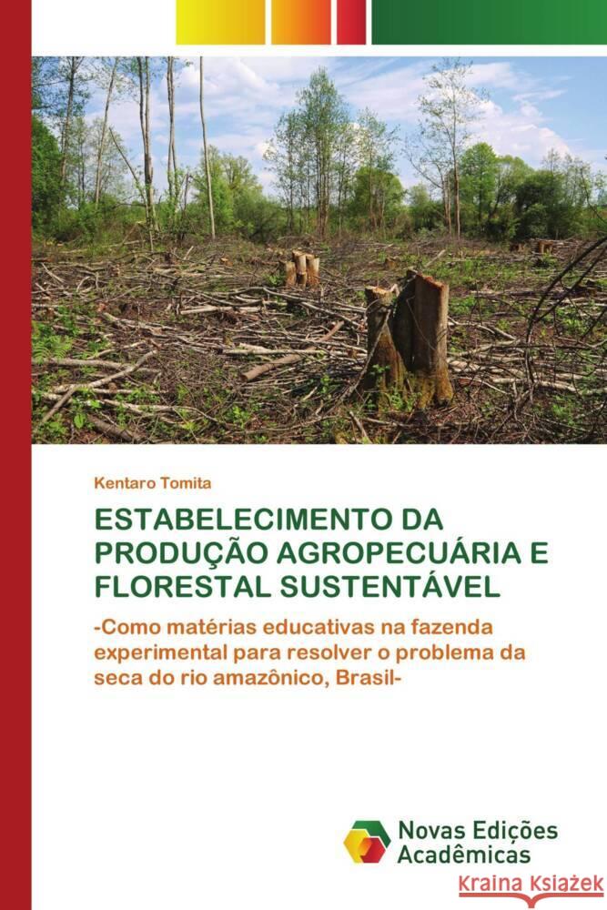 ESTABELECIMENTO DA PRODUÇÃO AGROPECUÁRIA E FLORESTAL SUSTENTÁVEL Tomita, Kentaro 9783639690781