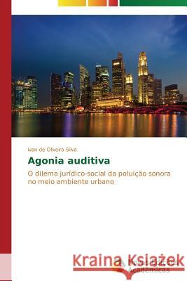 Agonia auditiva Silva Ivan de Oliveira 9783639690996