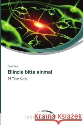 Blinzle bitte einmal : 91 Tage Koma Gold, Sarah 9783639691412