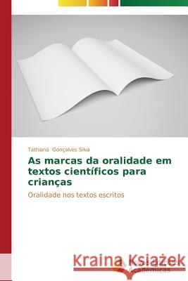 As marcas da oralidade em textos científicos para crianças Gonçalves Silva Tathiana 9783639691702 Novas Edicoes Academicas