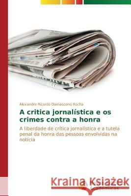 A critica jornalística e os crimes contra a honra Damasceno Rocha Alexandre Ricardo 9783639691986 Novas Edicoes Academicas