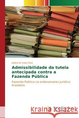 Admissibilidade da tutela antecipada contra a Fazenda Pública de Sales Silva Juliana 9783639692006