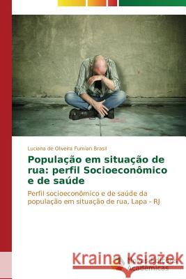 População em situação de rua: perfil Socioeconômico e de saúde de Oliveira Fumian Brasil Luciana 9783639692488 Novas Edicoes Academicas