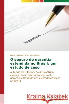 O seguro de garantia estendida no Brasil: um estudo de caso Ferreira de Castro Maria Gabriela 9783639692525