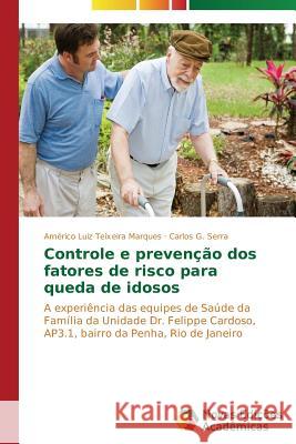 Controle e prevenção dos fatores de risco para queda de idosos Teixeira Marques Américo Luiz 9783639692617 Novas Edicoes Academicas