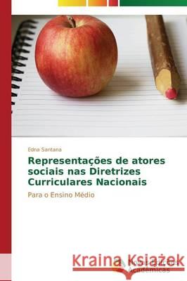 Representações de atores sociais nas Diretrizes Curriculares Nacionais Santana Edna 9783639692631 Novas Edicoes Academicas