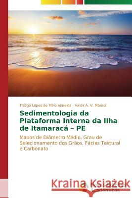 Sedimentologia da Plataforma Interna da Ilha de Itamaracá - PE Lopes de Mélo Almeida Thiago 9783639692662
