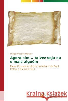 Agora sim... talvez seja eu e mais alguém Ponce de Moraes Thiago 9783639693065