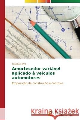 Amortecedor variável aplicado à veículos automotores Flávio Tarcísio 9783639693089