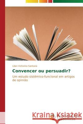 Convencer ou persuadir? Victorino Santana Lilian 9783639693188 Novas Edicoes Academicas